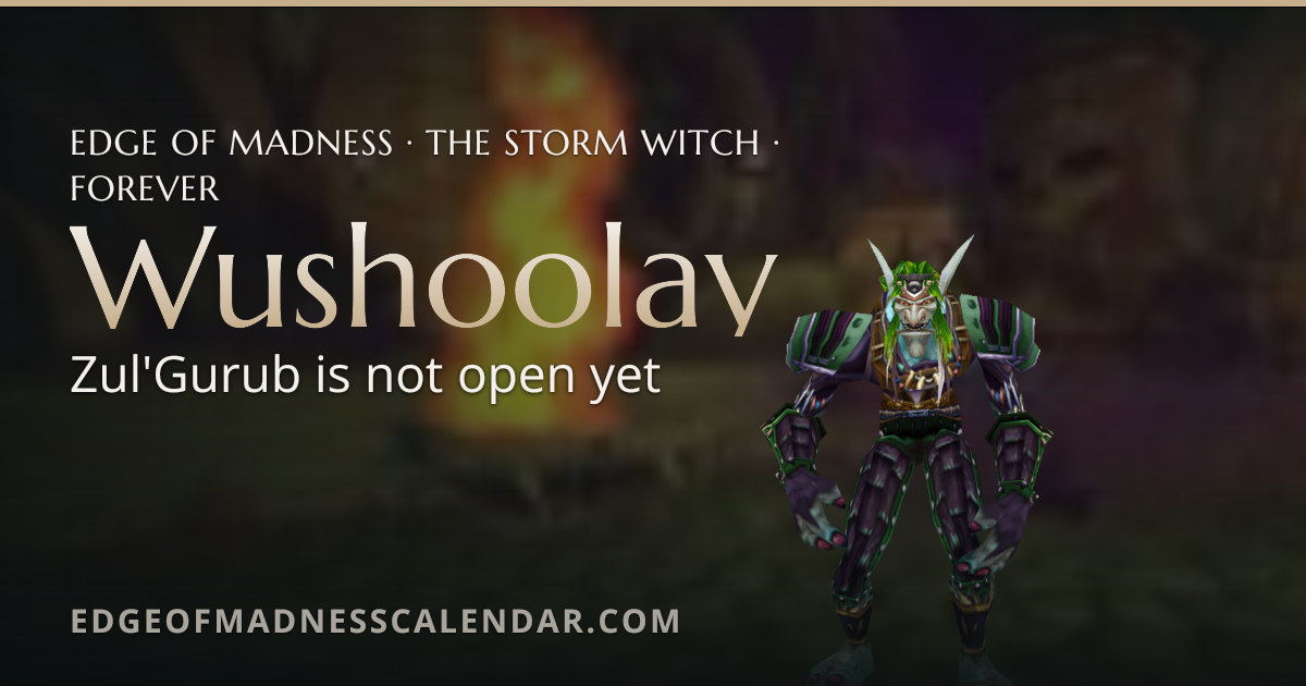 When is Wushoolay next? Edge of Madness dates · WoW Forever · Edge of ...
